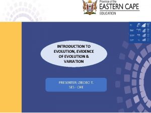 INTRODUCTION TO EVOLUTION EVIDENCE OF EVOLUTION VARIATION PRESENTER