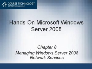 HandsOn Microsoft Windows Server 2008 Chapter 8 Managing