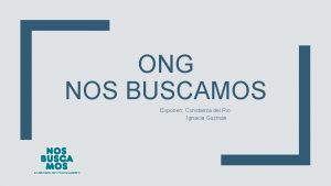 ONG NOS BUSCAMOS Exponen Constanza del Rio Ignacia