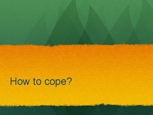 How to cope Importance of coping Successful coping