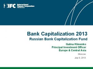 Bank Capitalization 2013 Russian Bank Capitalization Fund Galina