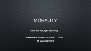 MORALITY GOOD AND BAD RIGHT AND WRONG PRESENTATION