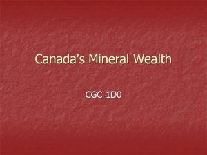 Canadas Mineral Wealth CGC 1 D 0 Minerals