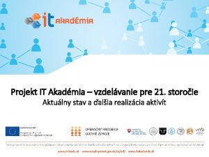 Projekt IT Akadmia vzdelvanie pre 21 storoie Aktulny