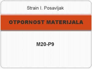 Strain I Posavljak OTPORNOST MATERIJALA M 20 P