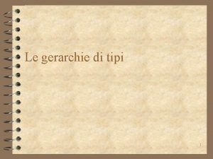 Le gerarchie di tipi 1 Supertipi e sottotipi