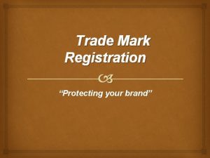 Trade Mark Registration Protecting your brand Trade Mark