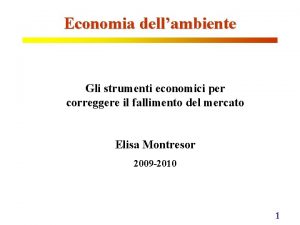 Economia dellambiente Gli strumenti economici per correggere il