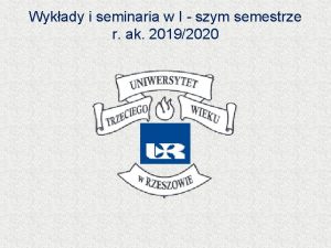 Wykady i seminaria w I szym semestrze r