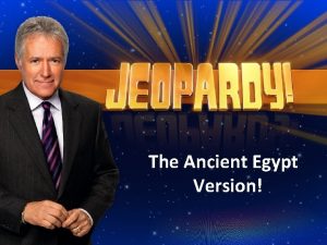 The Ancient Egypt Version Ancient Egypt Jeopardy Vocab