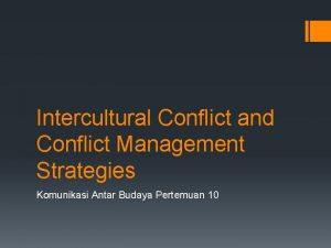 Intercultural Conflict and Conflict Management Strategies Komunikasi Antar