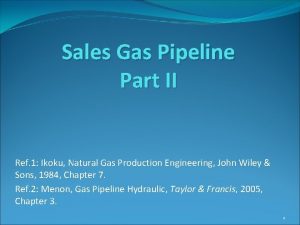 Sales Gas Pipeline Part II Ref 1 Ikoku