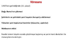 Rnesans 1450lere gelindiinde 15 yzyl Dou Romann kmesi