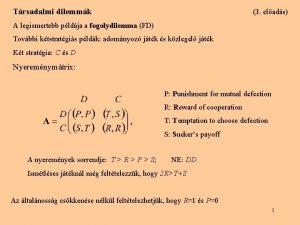 Trsadalmi dilemmk 3 elads A legismertebb pldja a