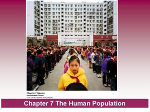Chapter 7 The Human Population The Human Population