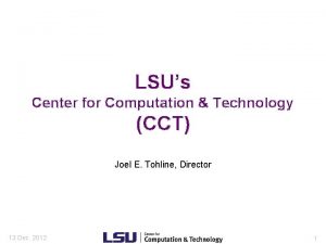 LSUs Center for Computation Technology CCT Joel E