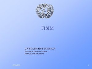 FISIM UN STATISTICS DIVISION Economic Statistics Branch National