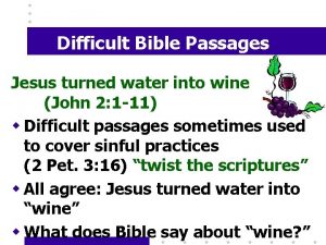 Difficult Bible Passages Jesus turned water into wine