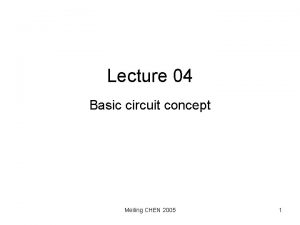 Lecture 04 Basic circuit concept Meiling CHEN 2005