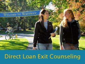 Direct Loan Exit Counseling Our Agenda Your packet