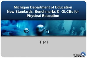 Michigan Department of Education New Standards Benchmarks GLCEs