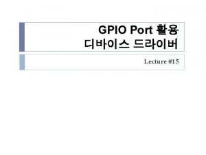 GPIO LedPushswitch Device Driver Keypad Device Driver 2