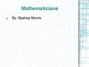 Mathematicians By Byshop Morris Pythagoras of Samos Greek