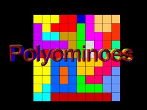 T Madas What is a Polyomino T Madas