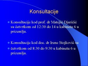 Konsultacije l Konsultacije kod prof dr Mateji Djurii