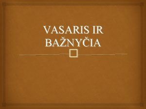 VASARIS IR BANYIA DU KELIAI eli labirintas kuris