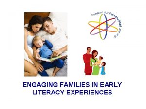 ENGAGING FAMILIES IN EARLY LITERACY EXPERIENCES WHAT IS