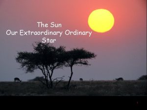 The Sun Our Extraordinary Ordinary Star 1 Guiding
