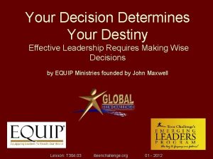 Your Decision Determines Your Destiny Effective Leadership Requires