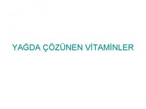 YADA ZNEN VTAMNLER Yada znen vitaminlerin A D