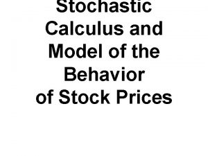 Stochastic Calculus and Model of the Behavior of