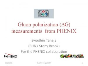 Gluon polarization G measurements from PHENIX Swadhin Taneja