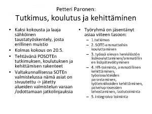 Petteri Paronen Tutkimus koulutus ja kehittminen Kaksi kokousta