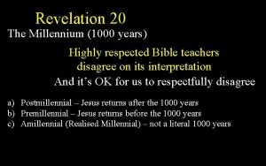 Revelation 20 The Millennium 1000 years Highly respected