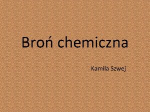 Bro chemiczna Kamila Szwej Bro chemiczna to jeden