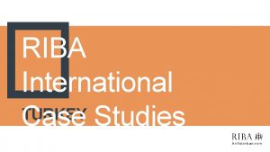 RIBA International TURKEY Case Studies RIBA International Case