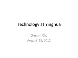 Technology at Yinghua Chemin Chu August 15 2012