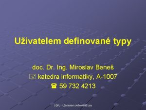 Uivatelem definovan typy doc Dr Ing Miroslav Bene