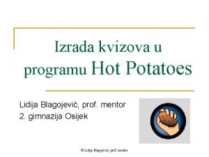 Izrada kvizova u programu Hot Potatoes Lidija Blagojevi