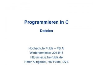 Programmieren in C Dateien Hochschule Fulda FB AI
