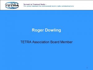 Roger Dowling TETRA Association Board Member 1 A