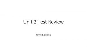 Unit 2 Test Review Jennie L Borders Question
