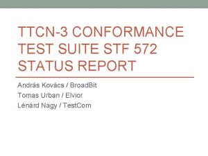 TTCN3 CONFORMANCE TEST SUITE STF 572 STATUS REPORT