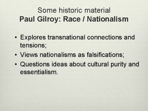 Some historic material Paul Gilroy Race Nationalism Explores