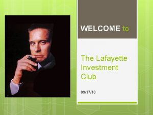 WELCOME to The Lafayette Investment Club 091710 Intro