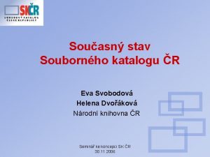 Souasn stav Soubornho katalogu R Eva Svobodov Helena